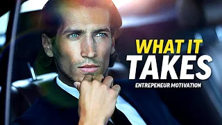 WHAT IT TAKES - Best Entrepreneur Motivational Compilation - Listen Everyday | Morning Motivation