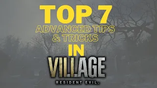 top 7 advanced tips and tricks in Resident Evil Village!