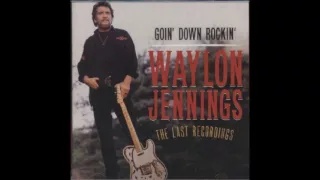 11. She Was No Good For Me - Waylon Jennings - Goin' Down Rockin' (The Last Recordings)