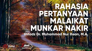 Inilah Rahasia Pertanyaan Malaikat di Alam Kubur - Ustadz Dr Muhammad Nur Ihsan