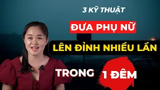 3 Kỹ Thuật Đưa Phụ Nữ LÊN ĐỈNH NHIỀU LẦN Trong 1 Đêm