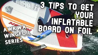 Get Your Inflatable Wing Board Un-stuck and ON FOIL!! 3 Tips and Tricks  (AWKWA Wingfoil Series)