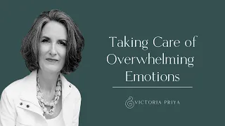 Taking Care of Overwhelming Emotions