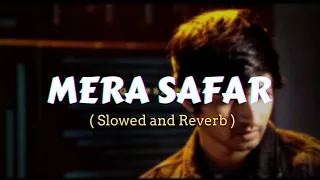 Mera Safar [ Slowed + Reverb ] - Iqlipse Nova