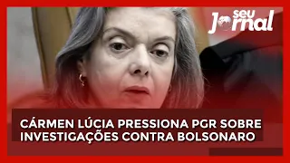 Cármen Lúcia pressiona PGR sobre investigações contra Bolsonaro