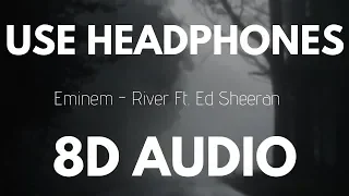 Eminem - River Ft. Ed Sheeran (8D AUDIO)