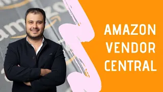 Amazon Vendor Central'ı Tanıyalım