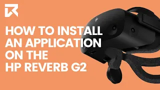 How To Install An Application On The HP Reverb G2? | VR Expert