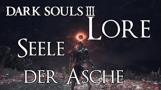 Dark Souls 3 Lore [Deutsch] - Seele der Asche