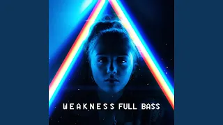 Weakness Full Bass