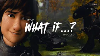 [Httyd] - What If...? (Episode 3)