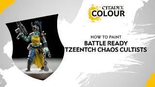 How to Paint: Battle Ready Tzeentch Chaos Cultists