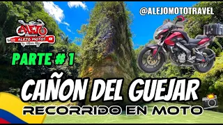 CAÑON DEL RIO GUEJAR 🌴/ Recorrido en MOTO 🏍️/ PARTE 1/💯✅Cañón, Maravillas y Telares de cristal💯✅