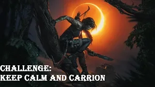 Shadow of the Tomb Raider - The Hidden City (Challenge) - Keep Calm and Carrion