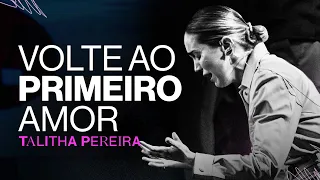 Volte ao PRIMEIRO AMOR - Talitha Pereira