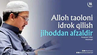 Alloh taoloni idrok qilish jihoddan afzaldir - Husaynxon Yahyo Abdulmajid I Ҳусайнхон Яҳё Абдулмажид