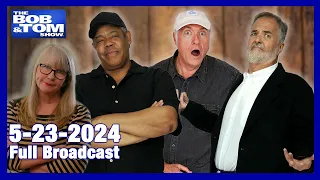 The BOB & TOM Show for May 23, 2024