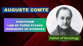 Auguste Comte | Positivism | Law of Three stages | Hierarchy of Sciences