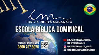 07/08/2022 - [PARTICIPAÇÕES 9h30 / EBD 10h] - Igreja Cristã Maranata - Escola Bíblica Dominical