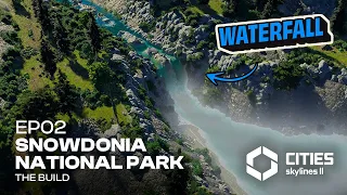 Cities Skylines 2 Detailing - EP 02 | Snowdonia National Park - The Build
