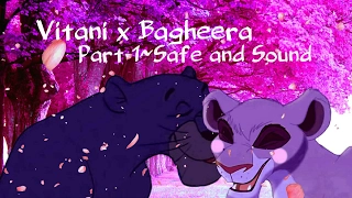 || Vitani x Bagheera || Safe and Sound || Part 1 || Crossover ||