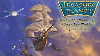 "I'm Still here"- Goo Goo Dolls(Treasure Planet)-Lyrics