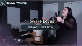 ‘How He Loves’ Revival Session |Revival Worship