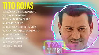 Las 10 mejores canciones de Tito Rojas 2024