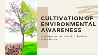 Cultivation of Environmental Awareness, Understanding and Impacts of Pollution to the Society