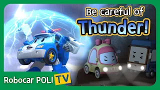 Be careful of Thunder! | Robocar Poli Clips