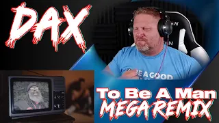 Dax - To Be A Man (Mega Remix) | REACTION
