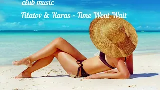 Filatov & Karas - Time Wont Wait