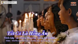 Tất Cả Là Hồng Ân | st Lm.Huy Hoàng | Tb sr Hoàng Phuong -Dòng MTG Vinh |Thánh ca Tuyển Chọn Oficial