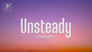 X Ambassadors - Unsteady (Lyrics) hold on to me 'Cause I'm a little unsteady