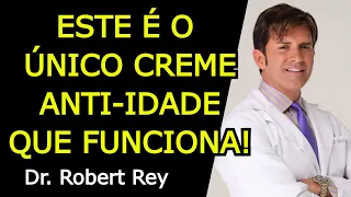 ESTE É O ÚNICO CREME ANTI-IDADE QUE FUNCIONA - Dr. Rey