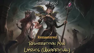 Lamb of God - Resurrection Man - Lyrics (Unofficial) [REMASTERED]