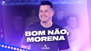 Bom não, Morena! - Matheus Vini