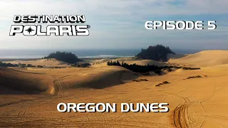 Destination Polaris: "Oregon Dunes" Ep. 5