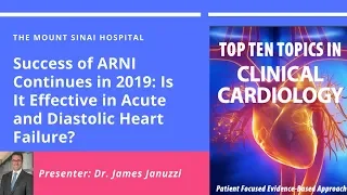 Success of ARNI Continue in 2019: Effective in Acute and Diastolic Heart Failure? - Dr. Jim Januzzi