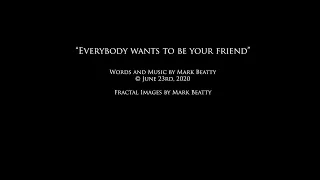 Everybody Wants To Be Your Friend - Mark Beatty