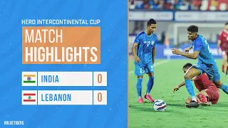 Highlights - India 0-0 Lebanon | Hero Intercontinental Cup 2023