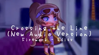 NEW AUDIO - Crossing The Line - GLMV - Miraculous Ladybug - (Firework - Edits)