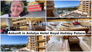 Ankunft im 5 Sterne Hotel in Antalya Royal Holiday Palace | Einfach nur ein Traum 12. September 2023