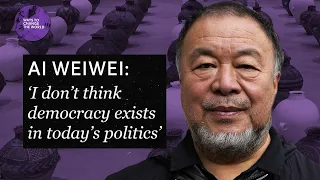 ‘I don’t think democracy exists in today’s politics’ - Ai Weiwei