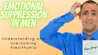 Alexa what?! Understanding Alexithymia and emotional suppression in men