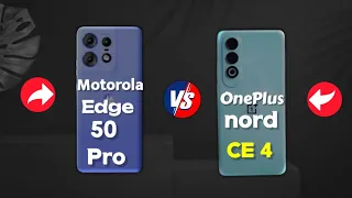 Oneplus nord ce 4 vs Moto edge 50 pro | Moto edge 50 pro vs Oneplus nord ce 4