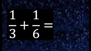 1/3 mas 1/6 . Suma de fracciones heterogeneas , diferente denominador 1/3+1/6