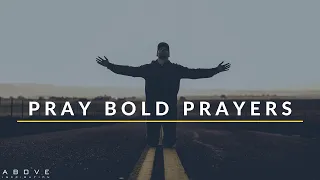 PRAY BOLD PRAYERS | We Serve A Big God - Inspirational & Motivational Video