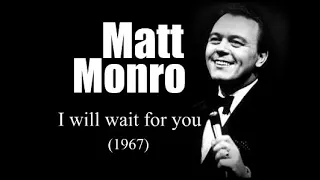 Matt Monro – I will wait for you (1967)