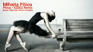 Mihaita Piticu - Ploua - XZEEZ Remix - Music Video By Lithium Vandale